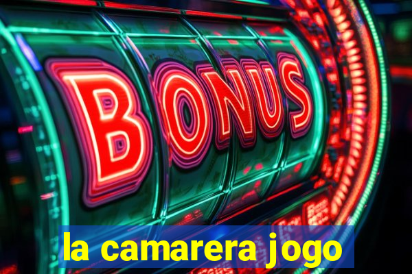 la camarera jogo